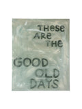 These are the Good Old Days